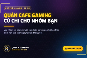 Quán cafe gaming Củ Chi - Điểm hẹn cuối tuần cho nhóm bạn