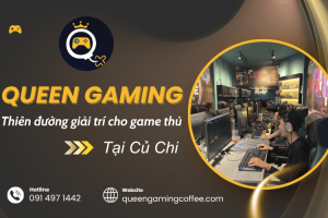 Queen Gaming Củ Chi - Thiên đường giải trí cho game thủ Sài Gòn