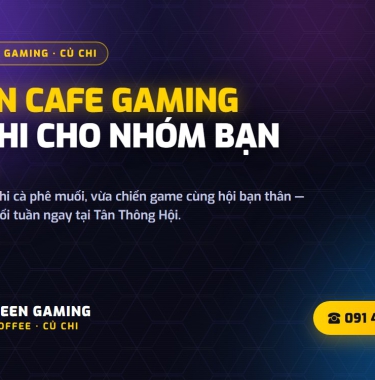 Quán cafe gaming Củ Chi - Điểm hẹn cuối tuần cho nhóm bạn